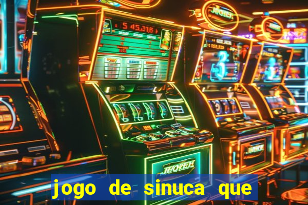 jogo de sinuca que ganha dinheiro de verdade